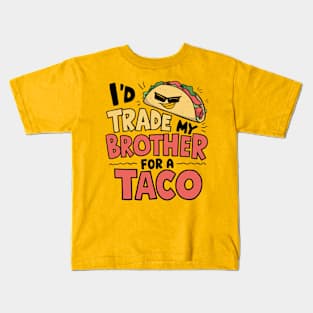 I'd Trade My Brother For A Taco Cinco De Mayo funny Kids T-Shirt